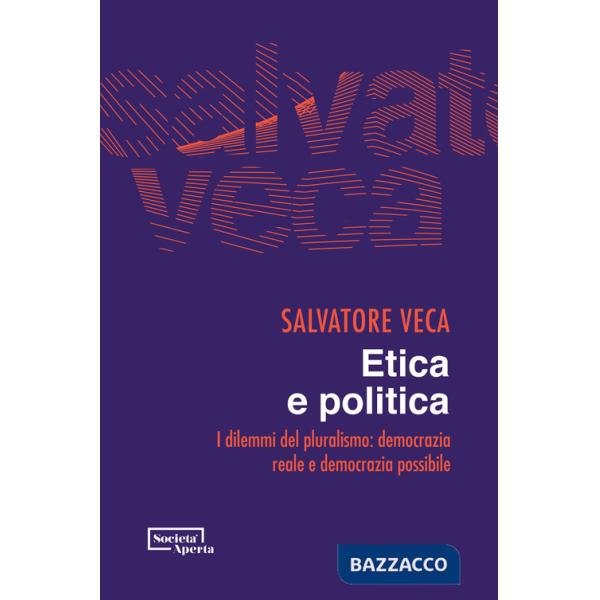 Etica e politica. I dilemmi del pluralismo: democrazia reale e democrazia possibile
