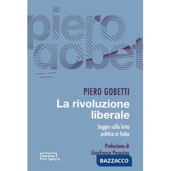 Rivoluzione liberale. Saggio sulla lotta politica in Italia (La)