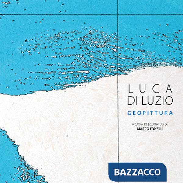 Luca Di Luzio. Geopittura. Ediz. italiana e inglese