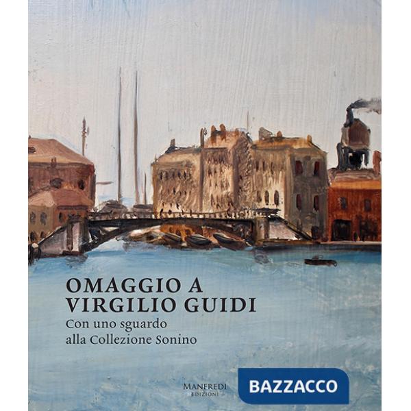 Omaggio a Virgilio Guidi. Con uno sguardo alla collezione Sonino. Ediz. italiana e inglese