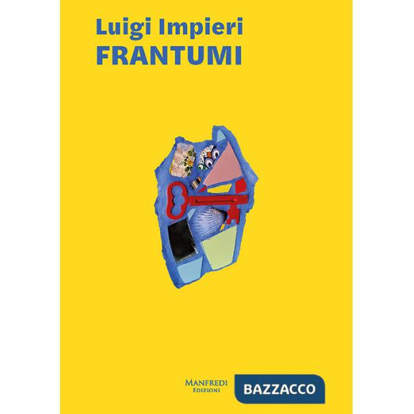 Luigi Impieri. Frantumi. Ediz. illustrata