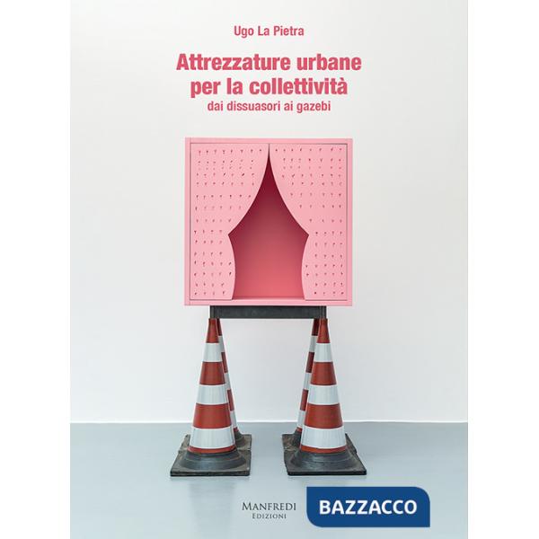 Attrezzature urbane per la collettività dai dissuasori ai gazebi