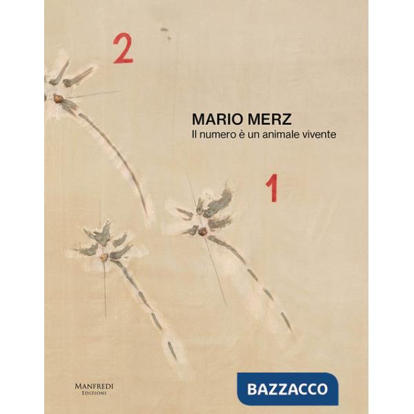 Mario Merz. Il numero è un animale vivente. Catalogo della mostra (Verona, 11 ottobre 2024-30 marzo 2025). Ediz. italiana e ingl