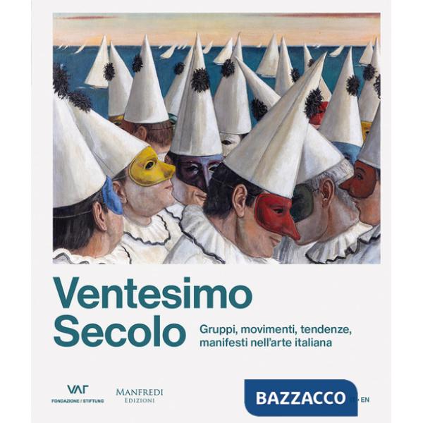 Ventesimo secolo. Gruppi, movimenti, tendenze, manifesti nell'arte italiana. Ediz. italiana e inglese