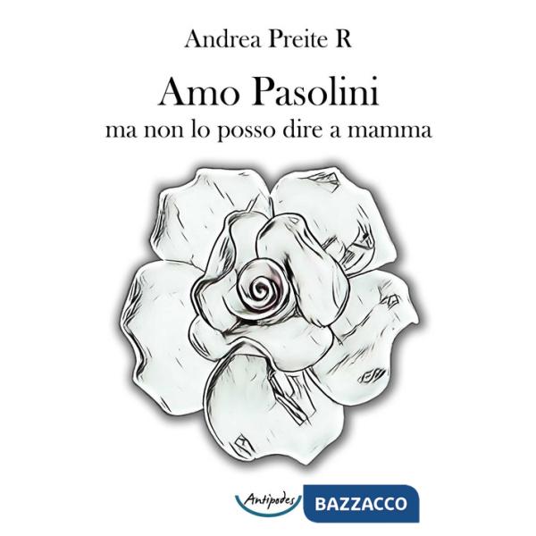 Amo Pasolini, ma non lo posso dire a mamma