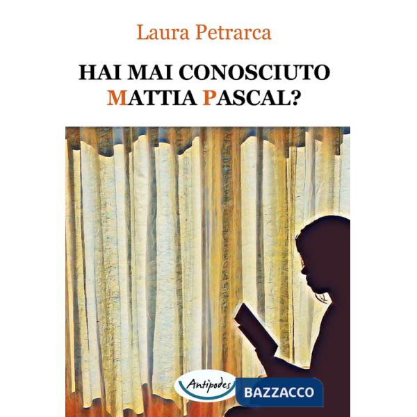 Hai mai conosciuto Mattia Pascal?