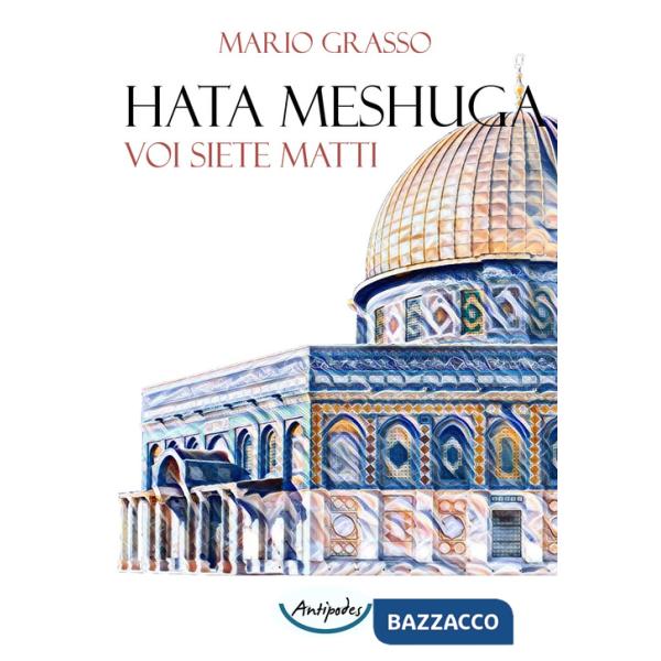 Hata Meshuga. Voi siete matti