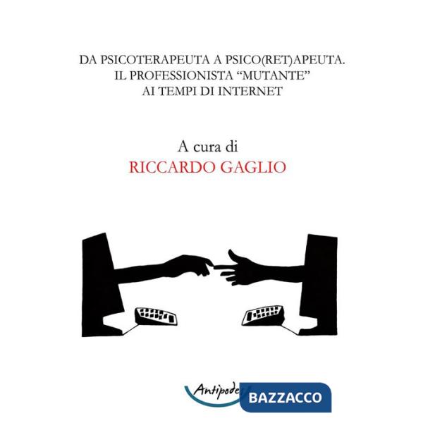 Da psicoterapeuta a psico(ret)apeuta. Il professionista mutante ai tempi di internet