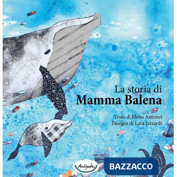 Storia di mamma balena. Ediz. a colori (La)