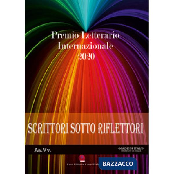 Scrittori sotto i riflettori 2020. Premio Letterario Internazionale