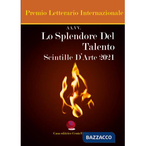 Splendore del talento. Scintille d'arte 2021 (Lo)