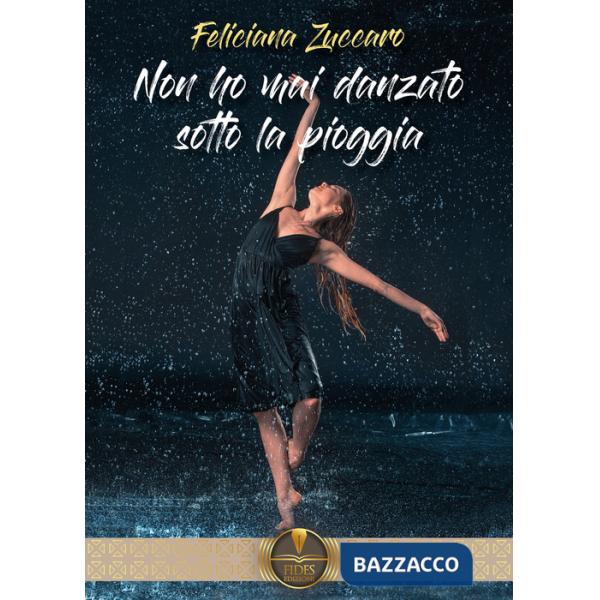 Non ho mai danzato sotto la pioggia