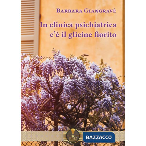 In clinica psichiatrica c'è il glicine fiorito