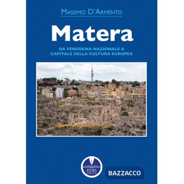 Matera. Da vergogna nazionale a capitale della cultura europea