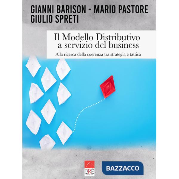 Modello distributivo a servizio del business. Alla ricerca della coerenza tra strategia e tattica (Il)