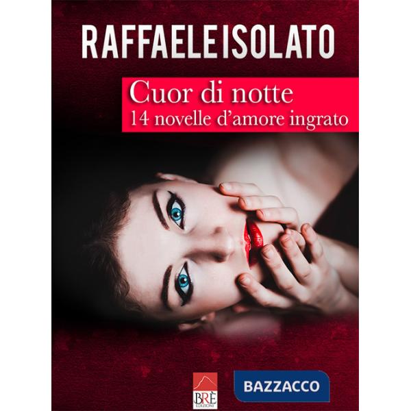 Cuor di notte. 14 novelle d'amore ingrato