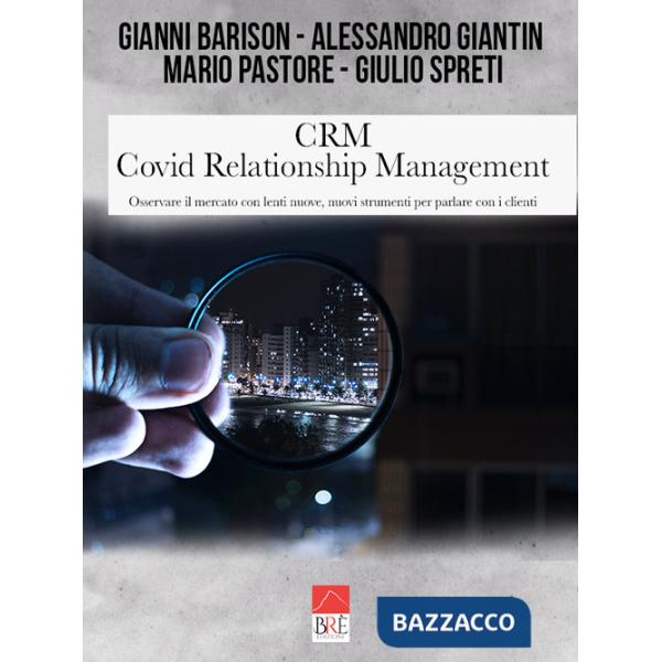 CRM Covid Relationship Management. Osservare il mercato con lenti nuove, nuovi strumenti per parlare con i clienti