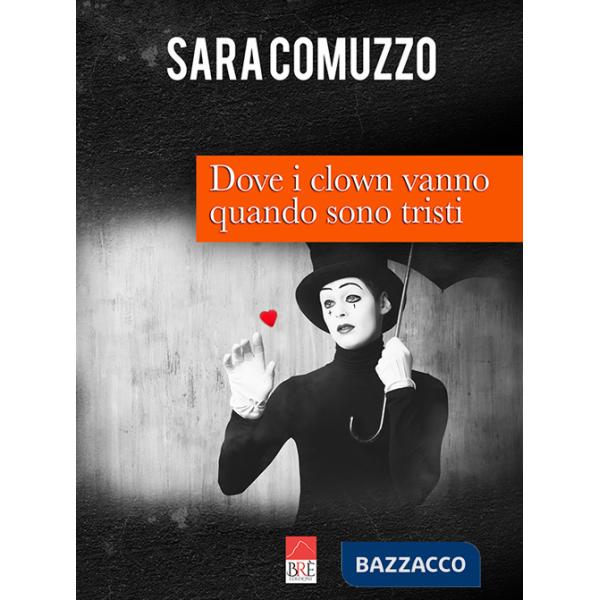 Dove i clown vanno quando sono tristi