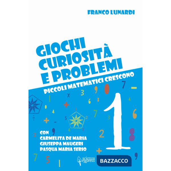 Giochi, curiosità e problemi. Piccoli matematici crescono. Vol. 1