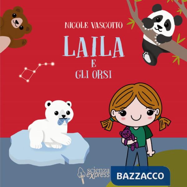 Laila e gli orsi. Ediz. a colori
