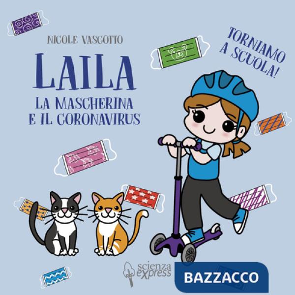 Laila, la mascherina e il coronavirus. Torniamo a scuola!