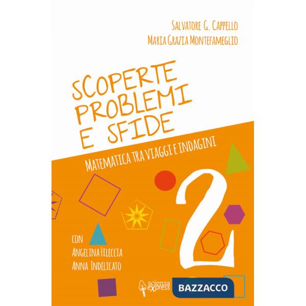 Scoperte, problemi e sfide. Matematica tra viaggi e indagini. Vol. 2