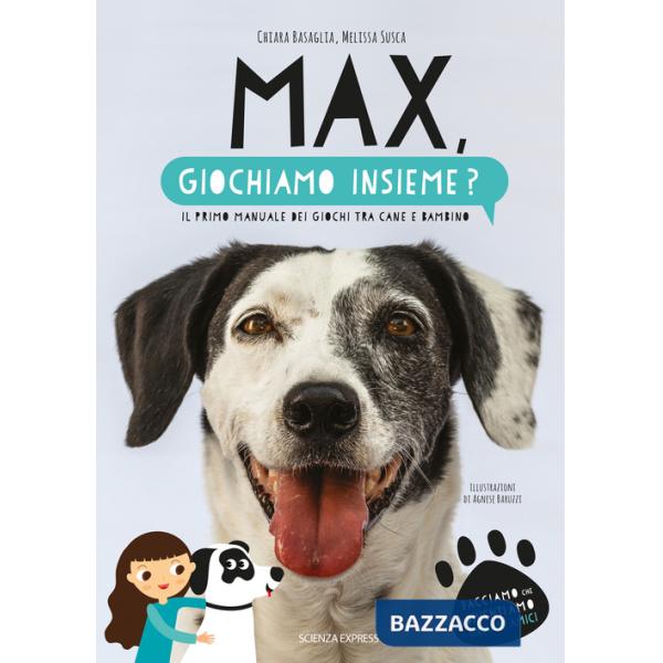 Max, giochiamo insieme? Il primo manuale dei giochi tra cane e bambino