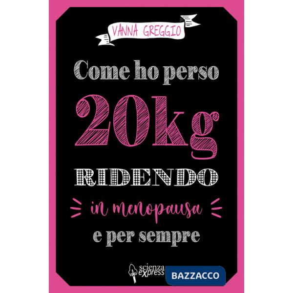 Come ho perso 20 kg ridendo e per sempre in menopausa