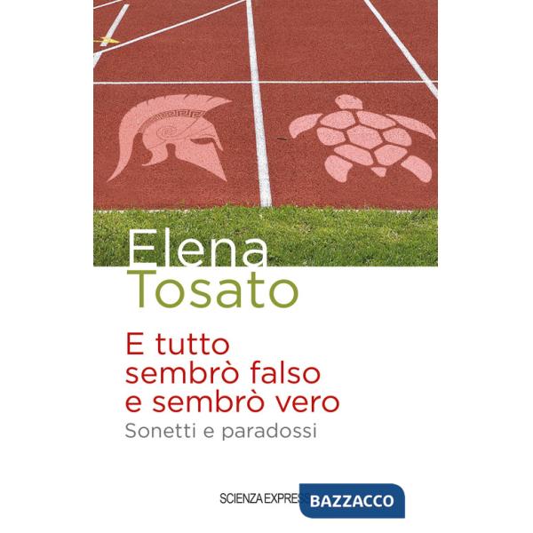 E tutto sembrò falso e sembrò vero. Sonetti e paradossi
