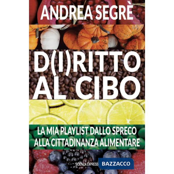 D(i)ritto al cibo. Spreco, dintorni, contorni e... canzoni