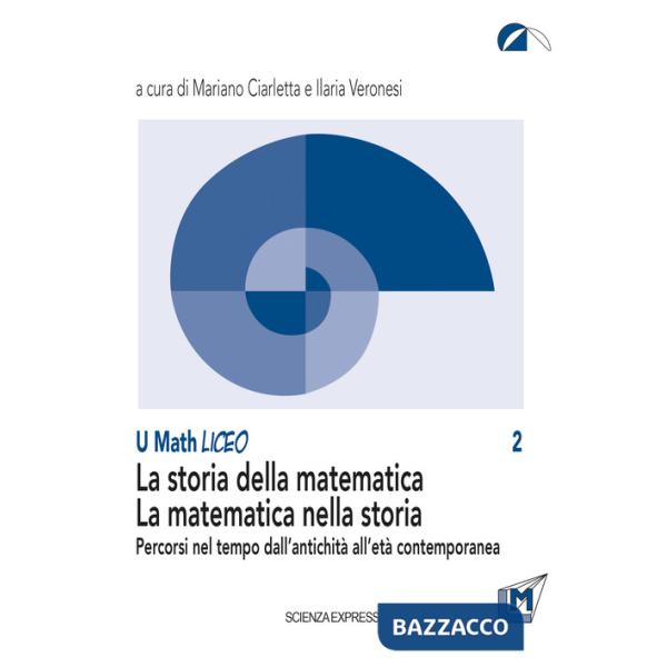 Storia della matematica. La matematica nella storia. Percorsi nel tempo dall'antichità all'età contemporanea (La)