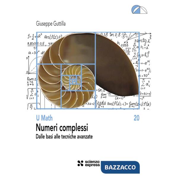 Numeri complessi. Dalle basi alle tecniche avanzate