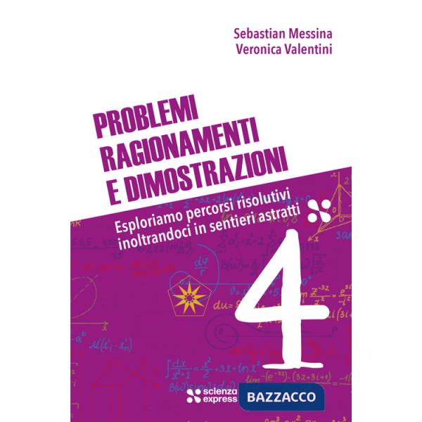 Problemi, ragionamenti e dimostrazioni. Vol. 4