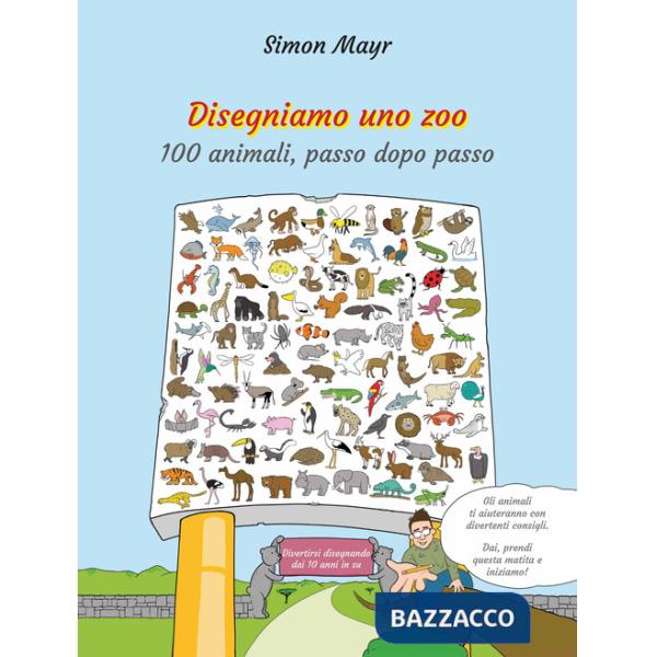 Disegniamo uno zoo. 100 animali, passo dopo passo
