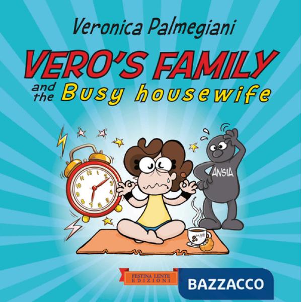 Vero's family and the busy housewife. Ediz. illustrata