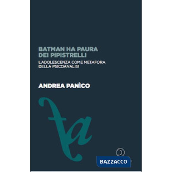 Batman ha paura dei pipistrelli. L'adolescenza come metafora della psicoanalisi