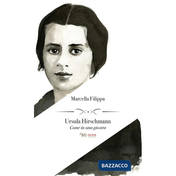 Ursula Hirschmann. Come in una giostra