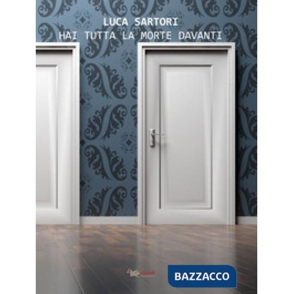 Hai tutta la morte davanti