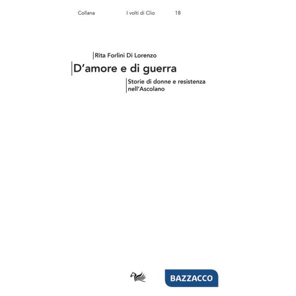 D'amore e di guerra. Storie di donne e resistenza nell'Ascolano
