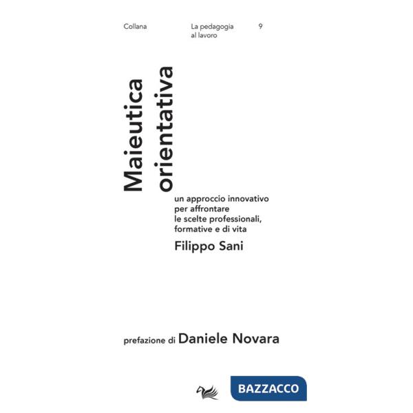 Maieutica orientativa. Un approccio innovativo per affrontare le scelte professionali, formative e di vita
