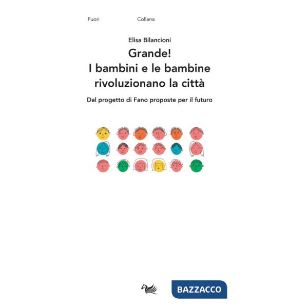 Grande! I bambini e le bambine rivoluzionano la città. Dal progetto di Fano proposte per il futuro