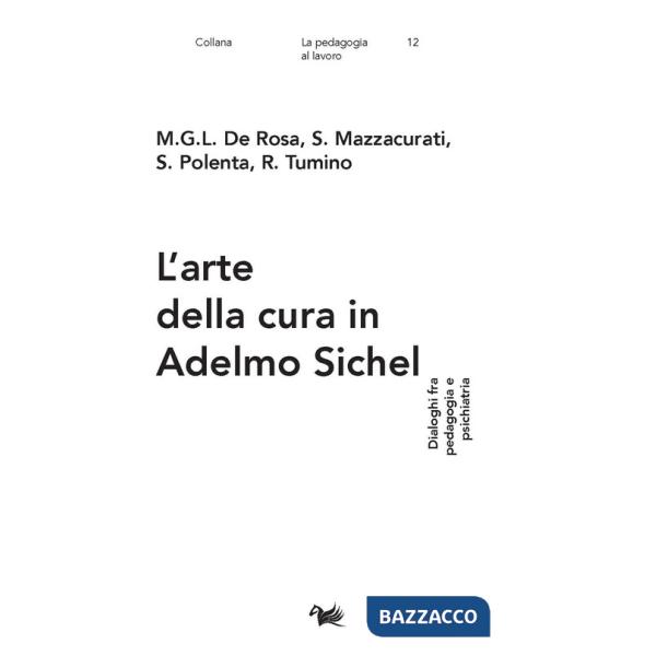 Arte della cura in Adelmo Sichel. Dialoghi fra pedagogia e psichiatria (L')