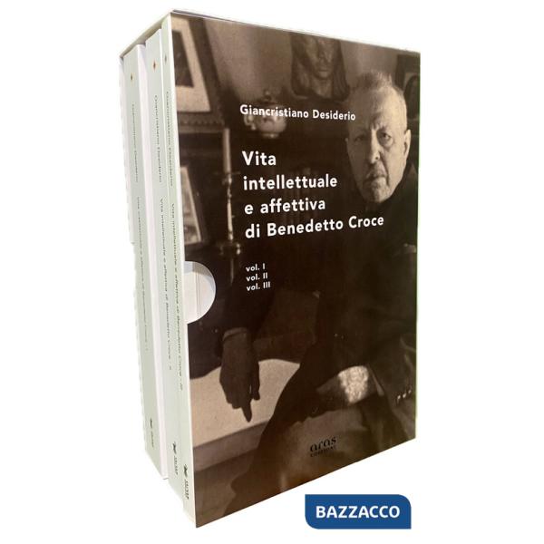 Vita intellettuale e affettiva di Benedetto Croce. Vol. 1-3
