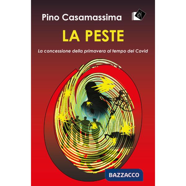 Peste. La concessione della primavera al tempo del Covid (La)
