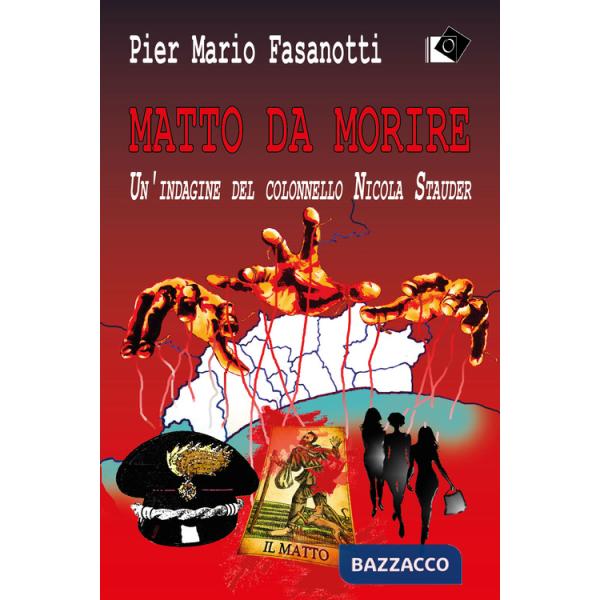 Matto da morire. Un'indagine del colonnello Nicola Stauder
