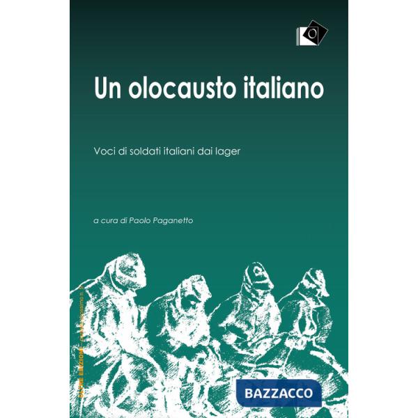 Olocausto italiano. Voci di soldati italiani dai lager (Un)