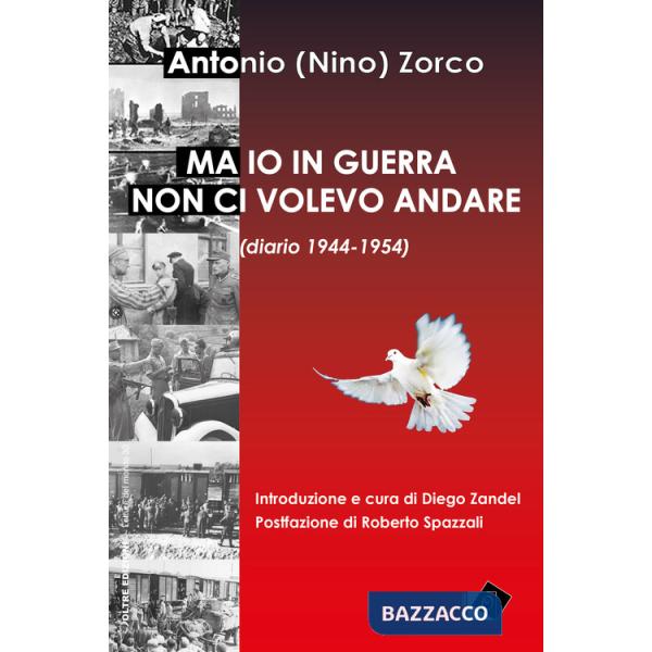 Ma io in guerra non ci volevo andare (diario 1944-1954)