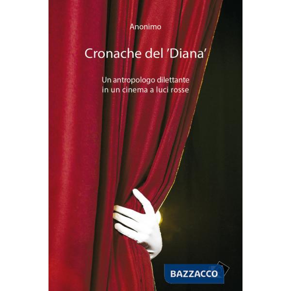 Cronache del 'Diana'. Un antropologo dilettante in un cinema a luci rosse