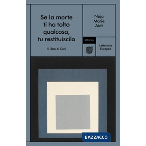 Se la morte ti ha tolto qualcosa, tu restituiscilo (Il libro di Carl)