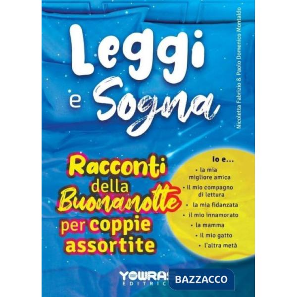 Leggi e sogna. Racconti della buonanotte per coppie assortite
